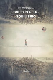 Un perfetto squilibrio - Stefania Pistelli