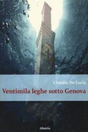 Ventimila leghe sotto Genova - Claudio De Lucia
