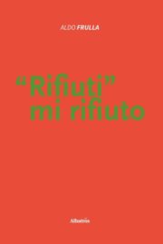 “Rifiuti” mi rifiuto - Aldo Frulla
