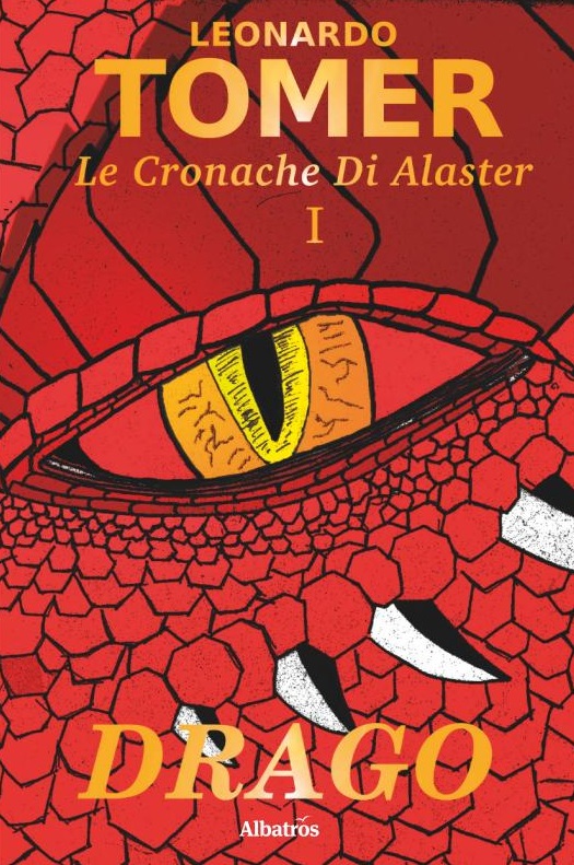 Le Cronache di Alaster Vol.1: DRAGO – Leonardo Tomer – Gruppo Albatros