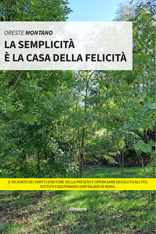 La semplicità è la casa della felicità - Oreste Montano