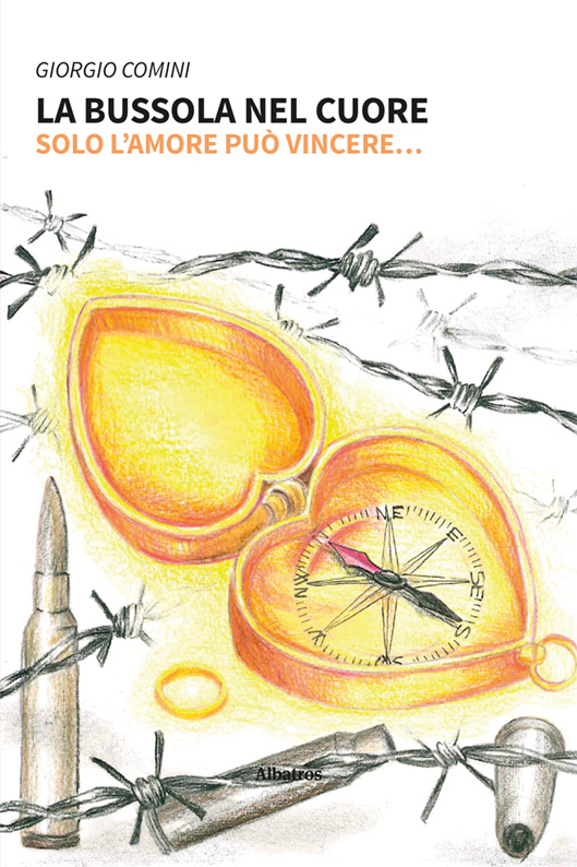 La bussola nel cuore. Solo l’amore può vincere…  - Giorgio Comini