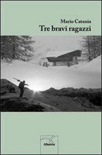 Tre bravi ragazzi - Mario Catania