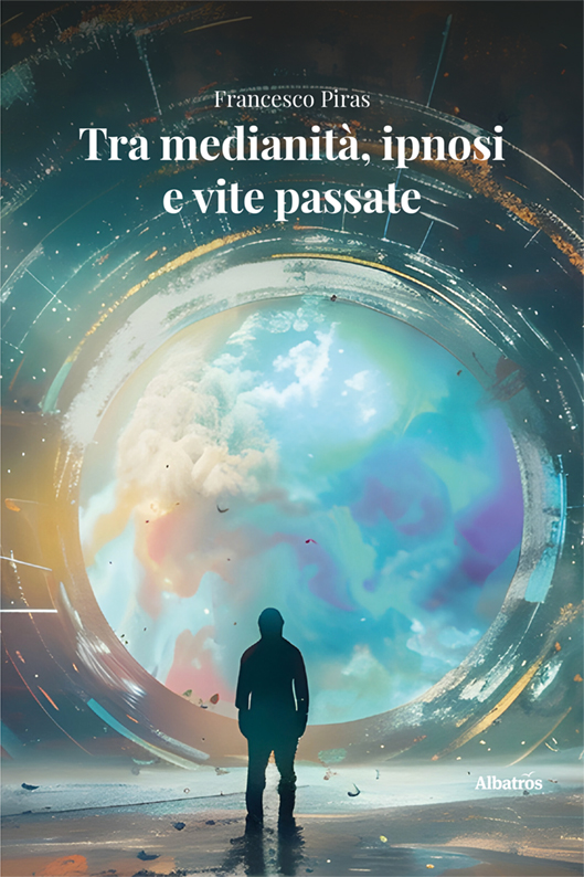 Tra medianità, ipnosi e vite passate - Francesco Piras