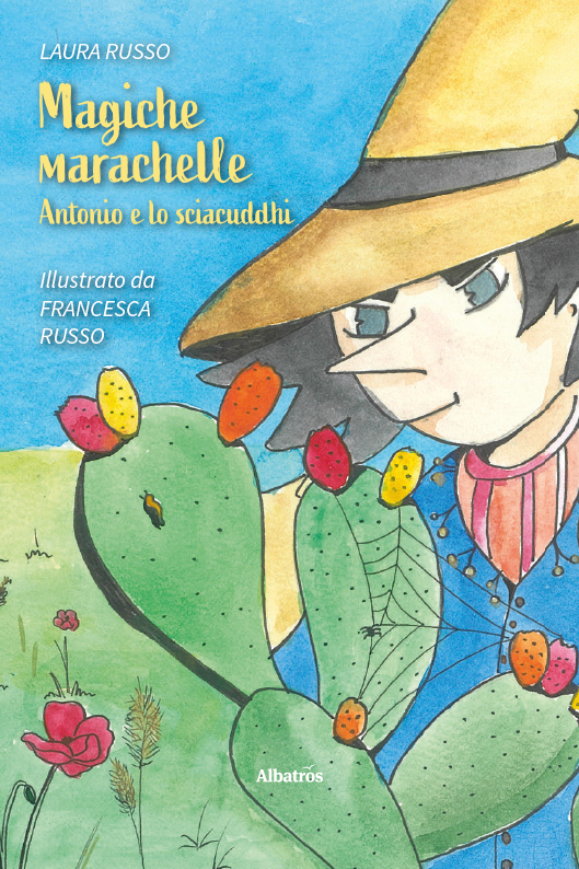 Magiche marachelle. Antonio e lo sciacuddhi - Laura Russo e Francesca Russo