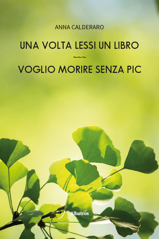 Una volta lessi un libro. Voglio morire senza Pic - Anna Calderaro