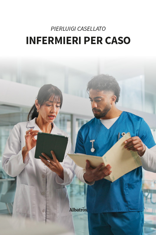 Infermieri per caso - Pierluigi Casellato