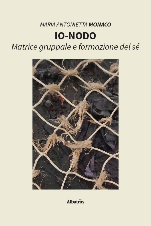 IO-NODO. Matrice gruppale e formazione del sé – Maria Antonietta Monaco