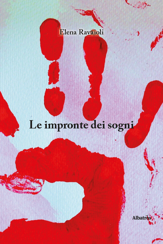 Le impronte dei sogni. Monologhi onirici in chiave poetica – Elena Ravaioli
