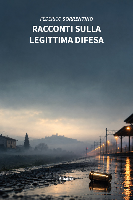 Racconti sulla legittima difesa – Federico Sorrentino