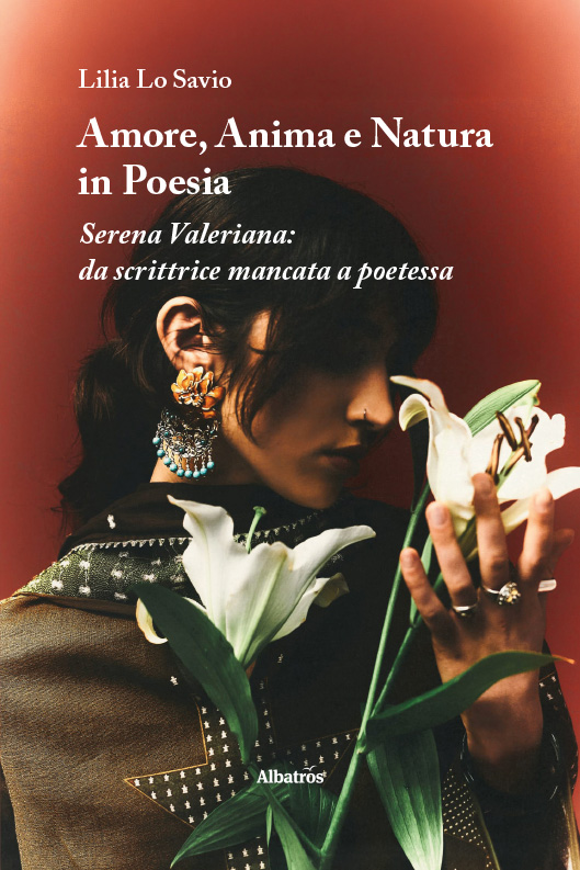 Amore, Anima e Natura in Poesia. Serena Valeriana: da scrittrice mancata a poetessa – Lilia Lo Savio