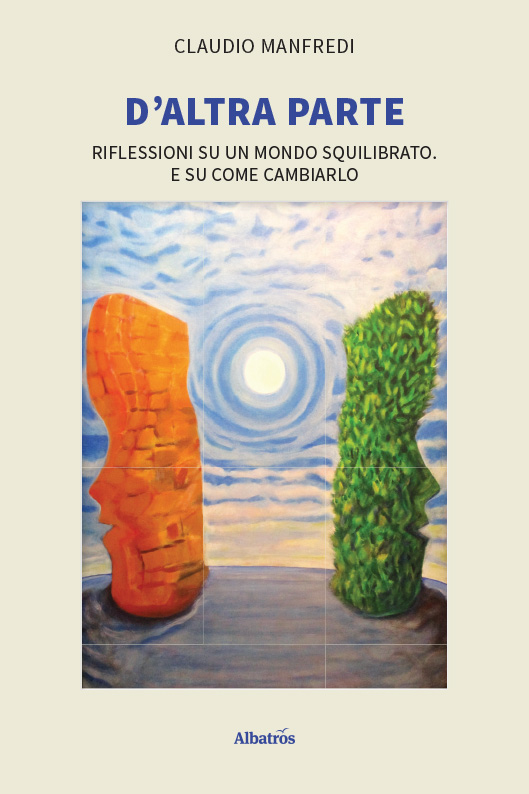 D’ALTRA PARTE. Riflessioni su un mondo squilibrato. E su come cambiarlo – Claudio Manfredi
